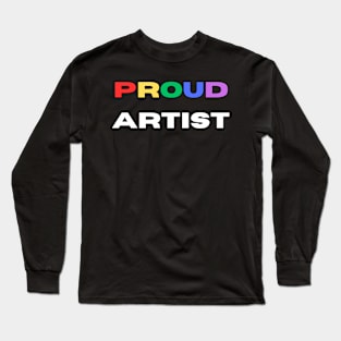 Proud artist Long Sleeve T-Shirt